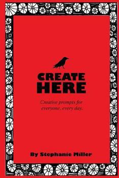 Paperback Create Here: Creative prompts for everyone, every day. Book