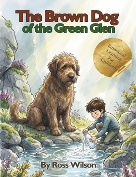 The Brown Dog of the Green Glen: An Emotional Learning Story for Children