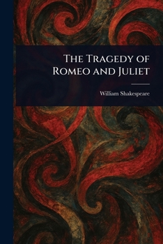 The Tragedy of Romeo and Juliet
