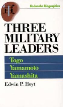 Paperback Three Military Leaders: Heihachiro Togo, Isoroku Yamamoto, Tomoyuki Yamashita Book