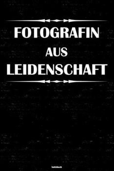 Paperback Fotografin aus Leidenschaft Notizbuch: Fotografin Journal DIN A5 liniert 120 Seiten Geschenk [German] Book