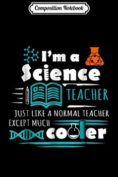 Composition Notebook: I'm A Science Teacher Just Like A Normal Teacher  Journal/Notebook Blank Lined Ruled 6x9 100 Pages