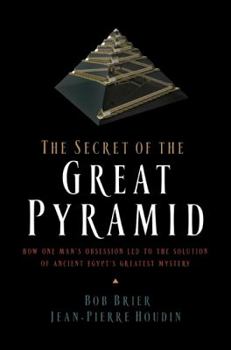 Hardcover The Secret of the Great Pyramid: How One Man's Obsession Led to the Solution of Ancient Egypt's Greatest Mystery Book