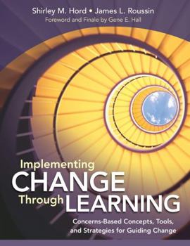 Paperback Implementing Change Through Learning: Concerns-Based Concepts, Tools, and Strategies for Guiding Change Book