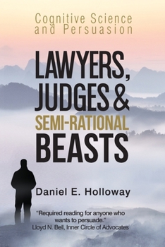 Paperback Lawyers, Judges & Semi-Rational Beasts: Cognitive Science and Persuasion Book