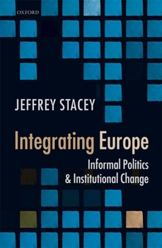 Hardcover Integrating Europe: Informal Politics and Institutional Change Book