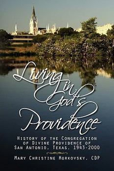 Living in God's Providence: History of the Congregation of Divine Providence of San Antonio, Texas, 1943-2000