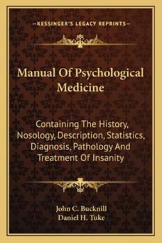 Paperback Manual Of Psychological Medicine: Containing The History, Nosology, Description, Statistics, Diagnosis, Pathology And Treatment Of Insanity Book