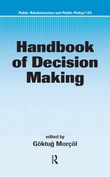 Hardcover Handbook of Decision Making (Public Administration and Public Policy) Book