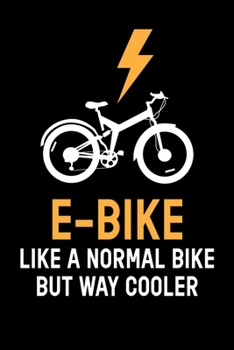 E-Bike Normal But Cooler: Ebike Notebook I Notizbuch I Calepin I Taccuino I Cuaderno I Caderno I Notitieblok I Notatnik I 6x9 I A5 I 120 Pages I Dot ... I Teacher I Students I Writing I Drawing I