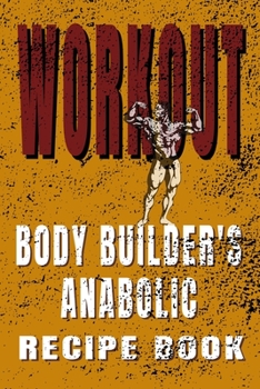 Paperback Anabolic Recipe Book: Body Builder's Workout My Found Saved and recorded Recipes, First Coffee Book