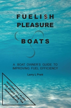 Paperback Fuelish Pleasure Boats: A Boat Owner's Guide to Improving Fuel Efficiency Book