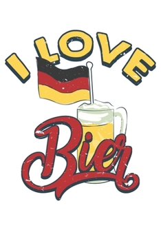 I Love German Bier: Unlined / Plain Oktoberfest Notebook / Journal Gift - Large ( 6 x 9 inches ) - 120 Pages || Softcover
