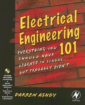 Paperback Electrical Engineering 101: Everything You Should Have Learned in School but Probably Didn't Book