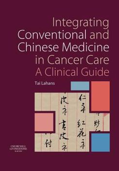 Paperback Integrating Conventional and Chinese Medicine in Cancer Care: A Clinical Guide Book