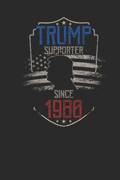 Trump Supporter Since 1980: Dotted Bullet Grid Notebook / Journal (6 X 9) – Gift Idea For Donald Trump Supporter, and 4th of July