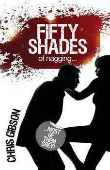 Paperback Fifty Shades of Nagging: Most of Them Grey Book