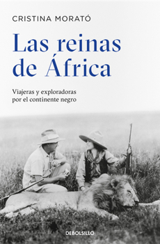 Paperback Las Reinas de África: Viajeras Y Exploradoras Por El Continente Negro / The Queens from Africa: Travelers and Explorers from the Black Continent [Spanish] Book