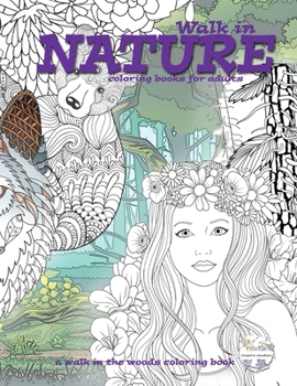 Paperback Walk in nature coloring books for adults. a Walk in the woods coloring book.: Coloring books relaxation Book