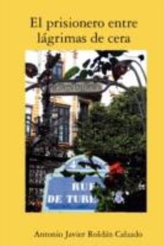 Paperback El Prisionero Entre Lagrimas de Cera [Spanish] Book