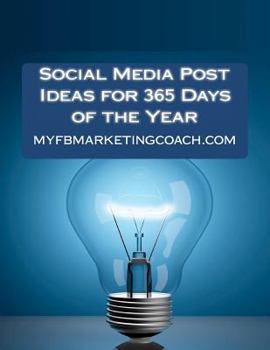 Paperback Social Media Post Ideas for 365 Days of the Year: List of Over 3500 Holidays, Observances, and Special Events You Can Post About on Facebook, Twitter, Book