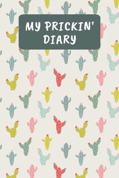 My Prickin' Diary: Daily Diabetic Food Journal And Blood Sugar Log - Funny Cactus Pun