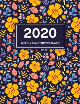 2020 Weekly & Monthly Planner: Jan 1, 2020 to Dec 31, 2020: Flower and Berry One Year Weekly Planner & Schedule Agenda with Inspirational Quotes (Weekly and Monthly Calendar Planner 8.5 x 11)