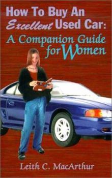 Paperback How to Buy an Excellent Used Car: A Companion Guide for Women Book