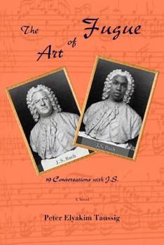 Paperback The Art of Fugue: 19 Conversations with J.S. - A novel Book