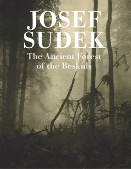 Hardcover Josef Sudek: Ancient Forest of the Beskids Book
