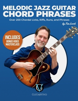 Paperback Melodic Jazz Guitar Chord Phrases: Over 200 Chordal Licks, Riffs, Runs, and Phrases for the Jazz Guitarist Book