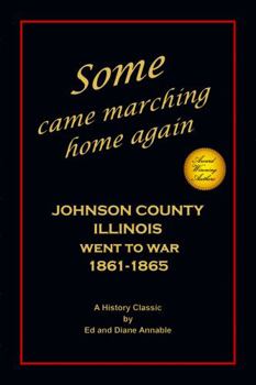 Perfect Paperback Some Came Marching Home Again, Johnson County Illinois Went to War 1861-1865 Book