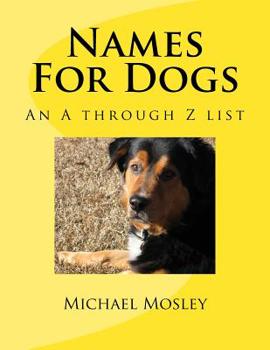 Paperback Names For Dogs: An A through Z list Book