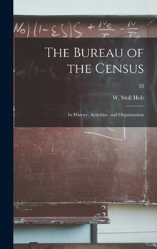 Hardcover The Bureau of the Census: Its History, Activities, and Organization; 53 Book
