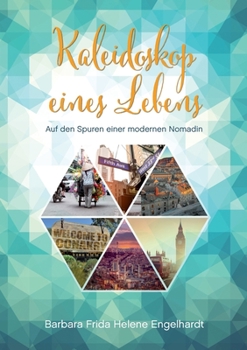 Paperback Kaleidoskop eines Lebens: Auf den Spuren einer modernen Nomadin [German] Book
