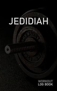 JEDIDIAH: Blank Daily Workout Log Book | Track Exercise Type, Sets, Reps, Weight, Cardio, Calories, Distance & Time | Space to Record Stretches, ... First Name Initial J Dumbbell Cover