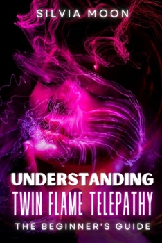 Paperback Understanding Twin Flame Telepathy: The Simple Spiritual Book For Beginners Book