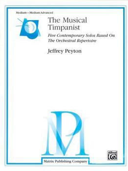 Paperback The Musical Timpanist: Five Contemporary Solos Based on the Orchestral Repertoire Book