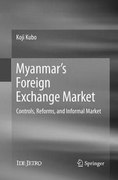 Myanmar’s Foreign Exchange Market: Controls, Reforms, and Informal Market