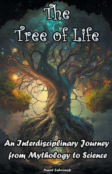 Paperback The Tree of Life: An Interdisciplinary Journey from Mythology to Science Book