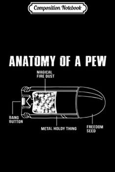 Composition Notebook: Anatomy Of A Pew Funny Bullet Gun Lovers  Journal/Notebook Blank Lined Ruled 6x9 100 Pages