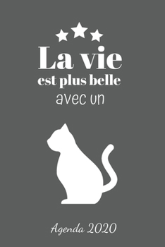 La vie est plus belle avec un chat: Agenda Hebdomadaire 2020 | 1 Semaine par page Format A5 | Janvier 2020 à Décembre 2020 | Planificateur Organiseur ... des Chats | Gris et Blanc (French Edition)