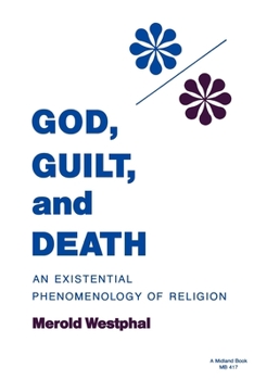 Paperback God, Guilt, and Death: An Existential Phenomenology of Religion Book