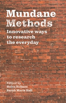 Paperback Mundane Methods: Innovative Ways to Research the Everyday (Volume I) Book