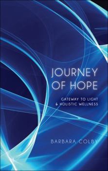 Paperback Journey of Hope: Gateway to Light & Holistic Wellness Book