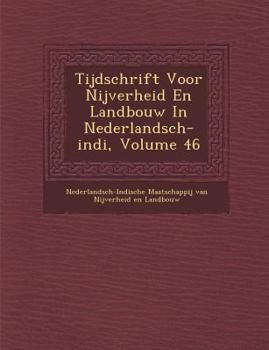 Paperback Tijdschrift Voor Nijverheid En Landbouw in Nederlandsch-Indi, Volume 46 [Dutch] Book