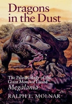 Hardcover Dragons in the Dust: The Paleobiology of the Giant Monitor Lizard Megalania Book