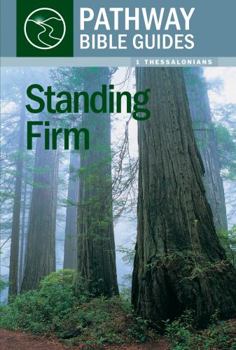 Paperback Standing Firm (1 Thessalonians) [Pathway Bible Guides Series] Book
