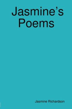 Hardcover Jasmine's Poems Short Poems by Jasmine Richardson Book