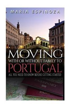 Paperback Moving With or Without Family to Portugal: All you need to know before getting started Book